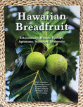 Hawaiian Breadfruit: Ethnobotany, Human Ecology, Agronomy, Nutrition, Modernity (CTHAR 2025, Limited Print)