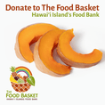 Donate 5 lbs. of Pala‘ai (Squash) to The Hawai‘i Food Basket